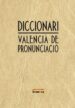 DICCIONARI VALENCIA DE PRONUNCIACIO di VV.AA. 
