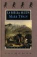LA BIBLIA SEGUN MARK TWAIN de TWAIN, MARK 
