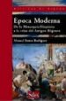 EPOCA MODERNA : DE LA MONARQUIA HISPANICA A LA CRISIS DEL ANTIGUO REGIMEN de BUSTOS RODRIGUEZ, MANUEL 