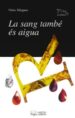LA SANG TAMBE ES AIGUA de MINGUEZ, NURIA 