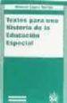 TEXTOS PARA UNA HISTORIA DE LA EDUCACION ESPECIAL di LOPEZ TORRIJO, MANUEL 