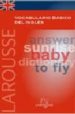 LAROUSSE VOCABULARIO BASICO DEL INGLES: ANSWER SUNRISE BABY DICTI ONARY TO FLY di VV.AA. 