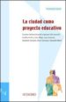 LA CIUDAD COMO PROYECTO EDUCATIVO di VV.AA. 