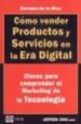COMO VENDER PRODUCTOS Y SERVICIOS EN LA ERA DIGITAL: CLAVES PARA COMPRENDER EL MARKETING DE LA TECNOLOGIA di RICA, ENRIQUE DE LA 