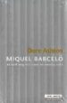 MIQUEL BARCELO: AL BELL MIG DEL CAMI DE NOSTRA VIDA de ASHTON, DORE 
