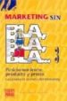 MARKETING SIN BLA, BLA, BLA 3: POSICIONAMIENTO, PRODUCTO Y PRECIO , LOS PILARES DE LA OFERTA DEL MARKETING de MARTIN ANTORANZ, PABLO 