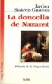 LA DONCELLA DE NAZARET: HISTORIA DE LA VIRGEN MARIA (9 ED.) de SUAREZ-GUANES, JAVIER 