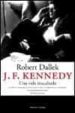 J.F. KENNEDY: UNA VIDA INACABADA di DALLEK, ROBERT 