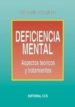 DEFICIENCIA MENTAL: ASPECTOS TEORICOS Y TRATAMIENTOS de CASTANEDO, CELEDONIO 
