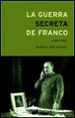 LA GUERRA SECRETA DE FRANCO de ROS AGUDO, MANUEL 