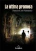 LA ULTIMA PROMESA di VALENZUELA, FRANCISCO JOSE 