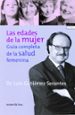 LAS EDADES DE LA MUJER: GUIA COMPLETA DE LA SALUD FEMENINA di GUTIERREZ SERANTES, LUIS 
