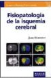 FISIOPATOLOGIA DE LA ISQUEMIA CEREBRAL di MONTANER, JOAN 