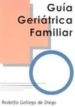 GUIA GERIATRICA FAMILIAR di GALLEGO DE DIEGO, RODOLFO 