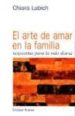 EL ARTE DE AMAR EN LA FAMILIA: RESPUESTAS PARA LA VIDA DIARIA de LUBICH, CHIARA 