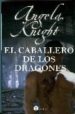 EL CABALLERO DE LOS DRAGONES di KNIGHT, ANGELA 