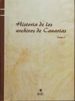 HISTORIA DE LOS ARCHIVOS DE CANARIAS. TOMO I di VV.AA. 