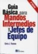 GUIA BASICA PARA MANDOS INTERMEDIOS Y JEFES DE EQUIPO (4 ED) de THOMAS, CHRIS J. 