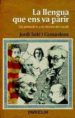 LA LLENGUA QUE ENS VA PARIR: SET PENSADORS A LA RECERCA DEL CATAL A di SOLE, JORDI 