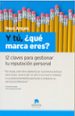 Y TU QUE MARCA ERES?: 12 CLAVES PARA GESTIONAR TU REPUTACION PER SONAL di ARQUES SALVADOR, NEUS 