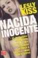 NACIDA INOCENTE: EL DRAMATICO TESTIMONIO DE UNA JOVEN ESPAOLA QUE  LLEGO A TRIUNFAR COMO ACTRIZ PORNO de KISS, LESLY 