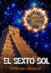 EL SEXTO SOL di LACUEVA POVEDA, AMANDO 