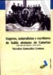 VIAJEROS, NATURALISTAS Y ESCRITORES DE HABLA ALEMANA EN CANARIAS (100 AOS DE HISTORIA, 1815-1915) de GONZALEZ LEMUS, NICOLAS 