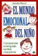 EL MUNDO EMOCIONAL DEL NIO: COMPRENDER SU LENGUAJE, SUS RISAS Y SUS PENAS de FILLIOZAT, ISABELLE 