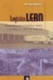 LOGISTICA LEAN: DESARROLLOS DE LA LOGISTICA LEAN EN DIVERSOS TIPO S DE INDUSTRIA di BAUDIN, MICHAEL 