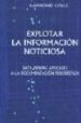 EXPLOTAR LA INFORMACION NOTICIOSA: DATA MINING APLICADO A LA DOCU MENTACION PERIODISTICA di COLLE, RAYMOND 