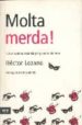 MOLTA MERDA !: 150 ANECDOTES TEATRALS PER PIXAR-SE DE RIURE di LOZANO, HECTOR 