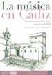 LA MUSICA EN CADIZ: LA CATEDRAL Y SU PROYECCION URBANA DURANTE EL SIGLO XVIII de DIEZ MARTINEZ, MARCELINO 