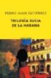 TRILOGIA SUCIA DE LA HABANA de GUTIERREZ, PEDRO JUAN 