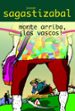 MONTE ARRIBA, LOS VASCOS! di SAGASTIZABAL, JOXEAN 