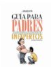 LA PAREJITA: GUIA PARA PADRES DESESPERADAMENTE INEXPERTOS de FONTDEVILA, MANEL 