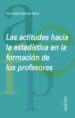 LAS ACTITUDES HACIA LA ESTADISTICA EN LA FORMACION DE LOS PROFESO RES di ESTRADA ROCA, ASSUMPTA 