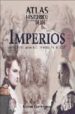 ATLAS HISTORICO DE LOS IMPERIOS: DESDE EL 4000 A. C. HASTA EL S. XXI de FARRINGTON, KAREN 