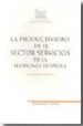 PRODUCTIVIDAD EN EL SECTOR SERVICIOS DE LA ECONOMIA ESPAOLA de MAROTO SANCHEZ, ANDRES 