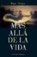 MAS ALLA DE LA VIDA: LA EXISTENCIA DEL MAS ALLA Y DE VIDAS PASADA S di HOLZER, HANS 