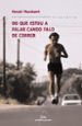 DO QUE ESTOU A FALAR CANDO FALO DE CORRER di MURAKAMI, HARUKI 