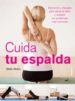 CUIDA TU ESPALDA: EJERCICIOS Y MASAJES PARA ALIVIAR EL DOLOR Y RE SOLVER LOS PROBLEMAS MAS COMUNES de WELLER, STELLA 
