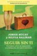 SEGUIR SIN TI: UN RELATO SOBRE LA SEPARACION Y LA BUSQUEDA DEL AM OR AUTENTICO de BUCAY, JORGE  SALINAS, SILVIA 