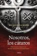 NOSOTROS, LOS CATAROS: PRACTICAS Y CREENCIAS DE UNA RELIGION EXTE RMINADA de ROQUEBERT, MICHEL 