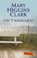 ON T AMAGUES? di HIGGINS CLARK, MARY 