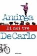 DI NOI TRE de DE CARLO, ANDREA 