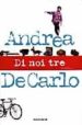 DI NOI TRE di DE CARLO, ANDREA 