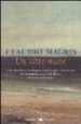 UN ALTRO MARE di MAGRIS, CLAUDIO 