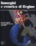 IMMAGINI E RETORICA DI REGIME: BOZZETTI ORIGINALI DI PROPAGANDA F ASCISTA 1935-1942 di VV.AA. 