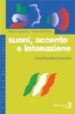 SUONI, ACCENTO E INTONAZIONE: CORSO DI ASCOLTO E PRONUNCIA di KAUNZNER, ULRIKE A.  SVOLACCHIA, MARCO 