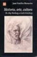 HISTORIA, ARTE, CULTURA: DE ABY WARBURG A CARLO GINZBURG di BURUCUA, JOSE EMILIO 